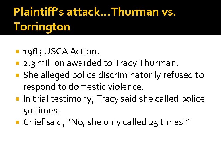 Plaintiff’s attack. . . Thurman vs. Torrington 1983 USCA Action. 2. 3 million awarded