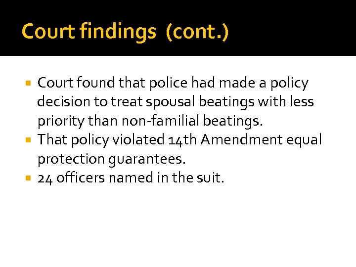 Court findings (cont. ) Court found that police had made a policy decision to