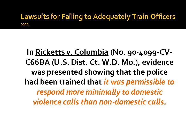 Lawsuits for Failing to Adequately Train Officers cont. In Ricketts v. Columbia (No. 90