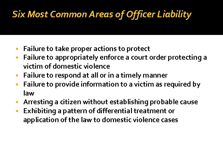 Six Most Common Areas of Officer Liability Failure to take proper actions to protect