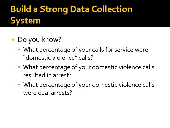 Build a Strong Data Collection System Do you know? What percentage of your calls