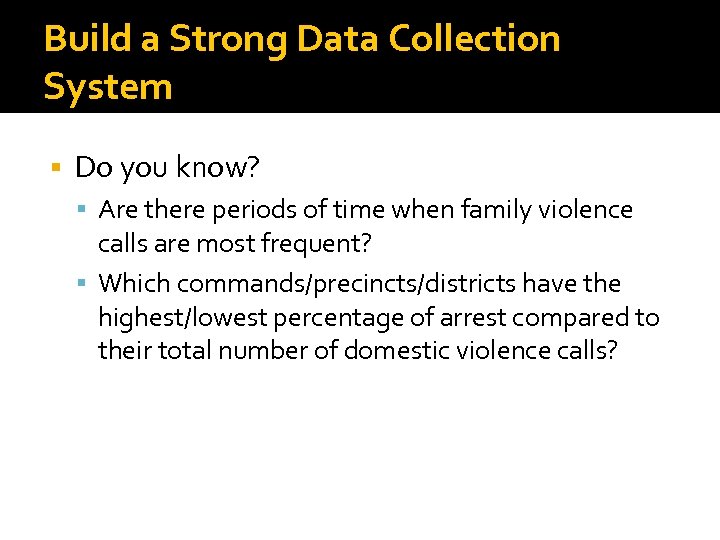 Build a Strong Data Collection System Do you know? Are there periods of time