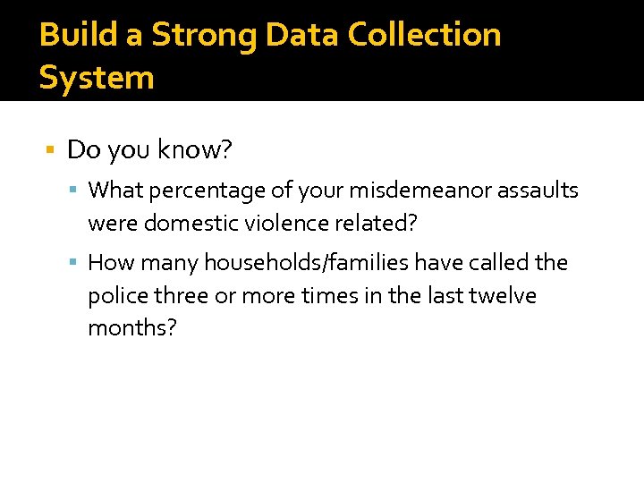 Build a Strong Data Collection System Do you know? What percentage of your misdemeanor