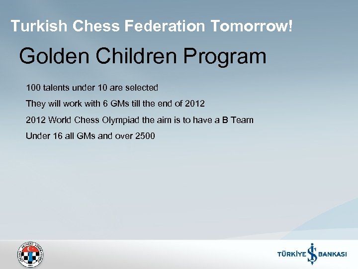 Turkish Chess Federation Tomorrow! Golden Children Program 100 talents under 10 are selected They