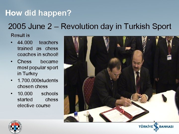 How did happen? 2005 June 2 – Revolution day in Turkish Sport Result is