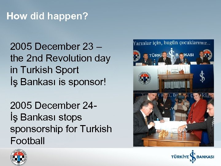 How did happen? 2005 December 23 – the 2 nd Revolution day in Turkish