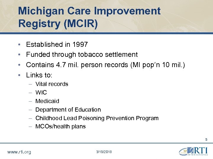 Michigan Care Improvement Registry (MCIR) • • Established in 1997 Funded through tobacco settlement