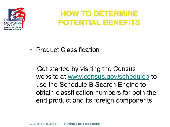 HOW TO DETERMINE POTENTIAL BENEFITS • Product Classification Get started by visiting the Census