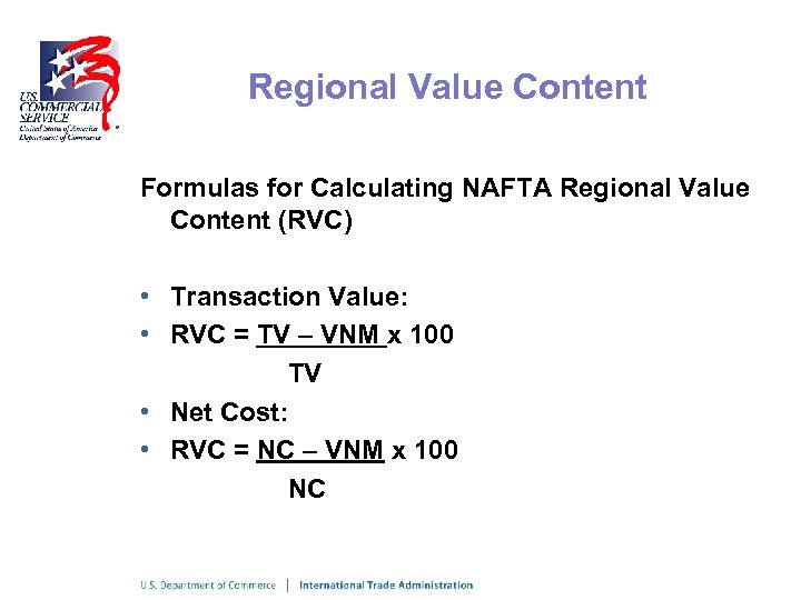 Regional Value Content Formulas for Calculating NAFTA Regional Value Content (RVC) • Transaction Value: