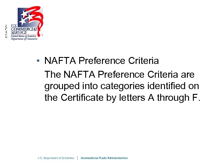  • NAFTA Preference Criteria The NAFTA Preference Criteria are grouped into categories identified