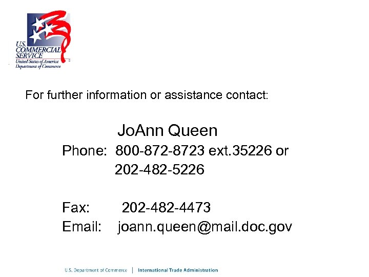 For further information or assistance contact: Jo. Ann Queen Phone: 800 -8723 ext. 35226