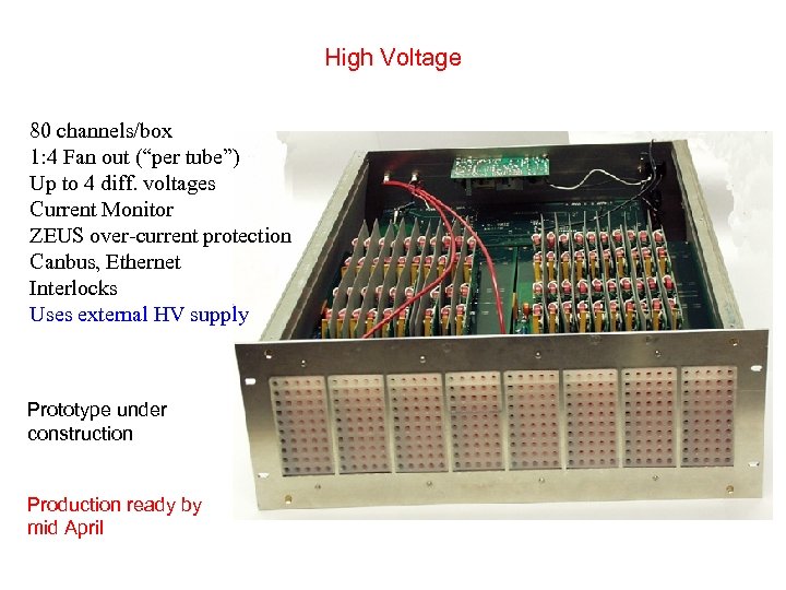 High Voltage 80 channels/box 1: 4 Fan out (“per tube”) Up to 4 diff.