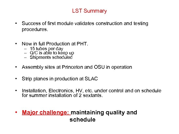 LST Summary • Success of first module validates construction and testing procedures. • Now