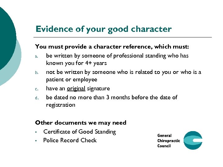 Evidence of your good character You must provide a character reference, which must: a.