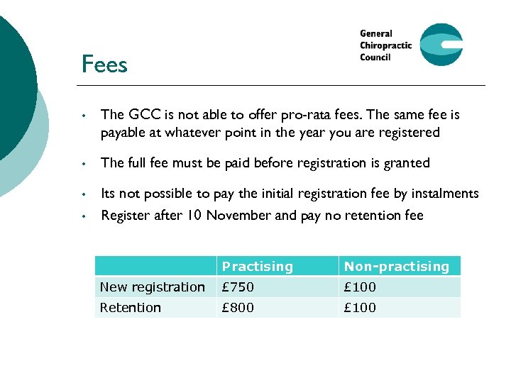 Fees • The GCC is not able to offer pro-rata fees. The same fee