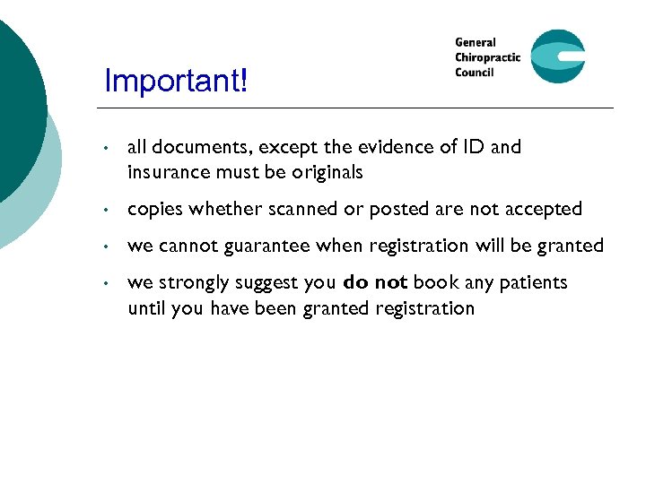 Important! • all documents, except the evidence of ID and insurance must be originals