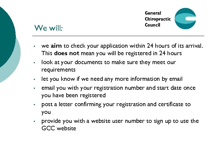 We will: • • • we aim to check your application within 24 hours