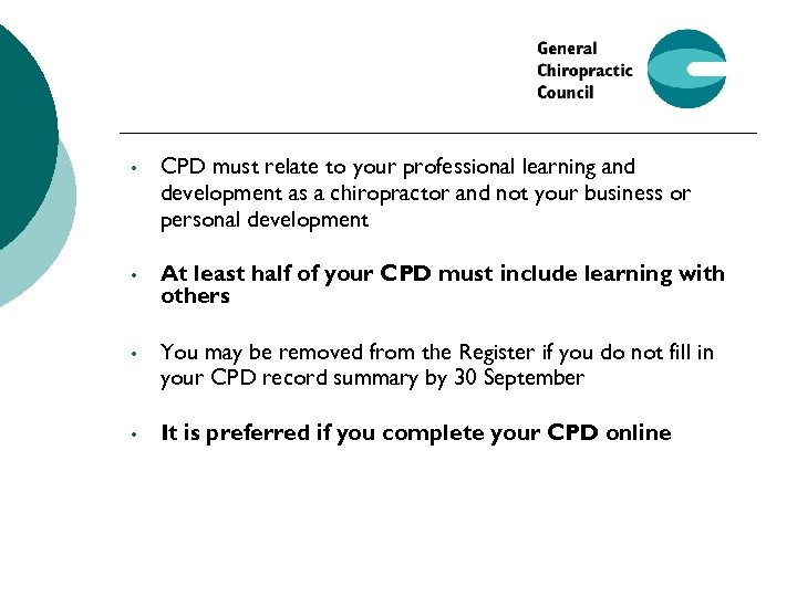  • CPD must relate to your professional learning and development as a chiropractor