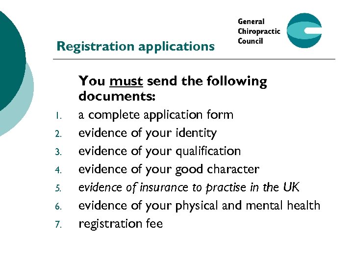 Registration applications 1. 2. 3. 4. 5. 6. 7. You must send the following