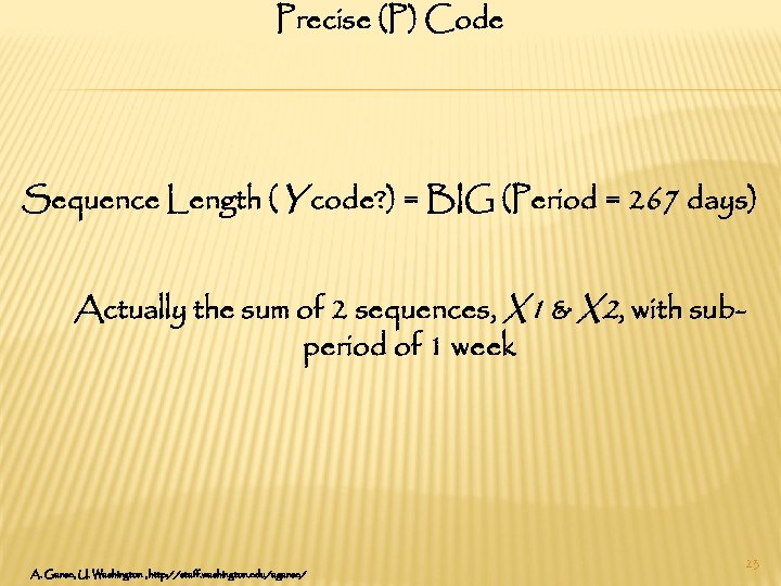 Precise (P) Code Sequence Length (Y code? ) = BIG (Period = 267 days)