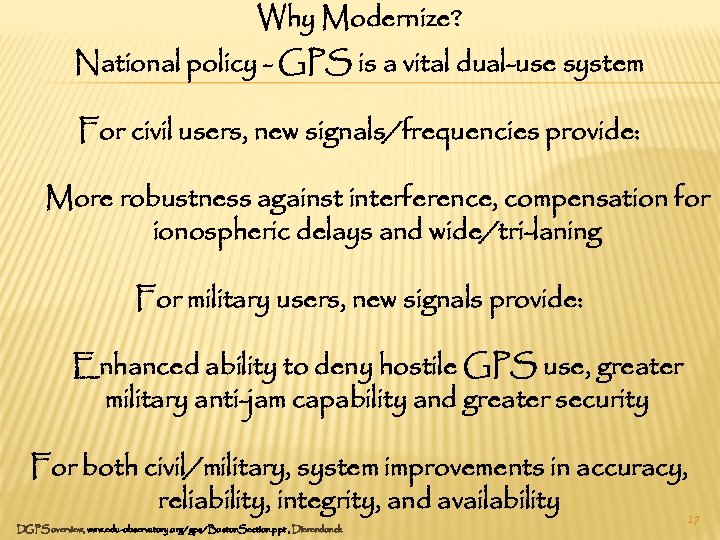 Why Modernize? National policy - GPS is a vital dual-use system For civil users,