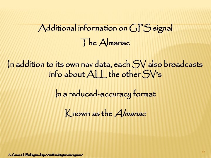Additional information on GPS signal The Almanac In addition to its own nav data,