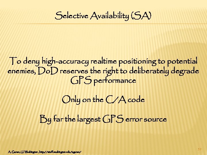 Selective Availability (SA) To deny high-accuracy realtime positioning to potential enemies, Do. D reserves