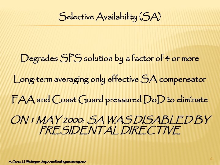 Selective Availability (SA) Degrades SPS solution by a factor of 4 or more Long-term