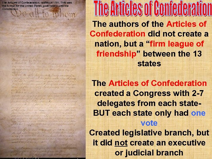 The Articles of Confederation, ratified in 1781. This was the format for the United