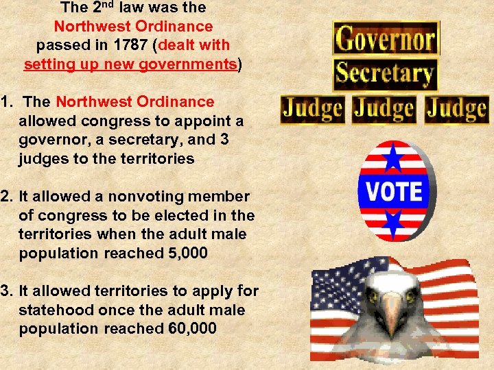 The 2 nd law was the Northwest Ordinance passed in 1787 (dealt with setting