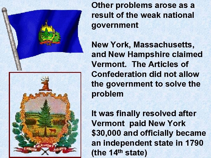 Other problems arose as a result of the weak national government New York, Massachusetts,