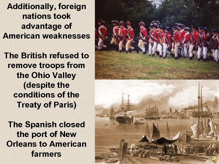 Additionally, foreign nations took advantage of American weaknesses The British refused to remove troops