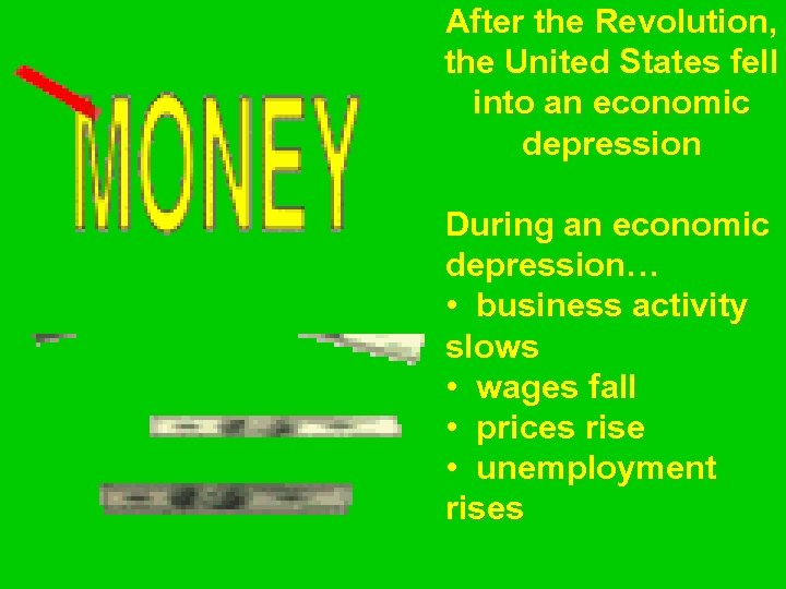 After the Revolution, the United States fell into an economic depression During an economic
