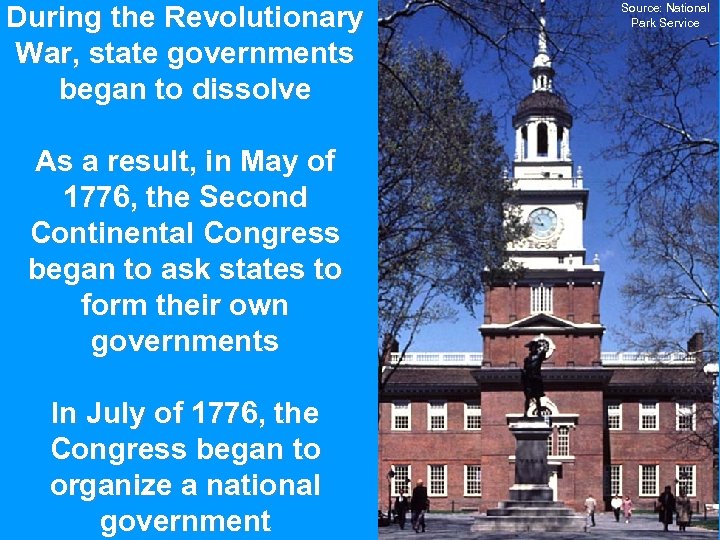 During the Revolutionary War, state governments began to dissolve As a result, in May