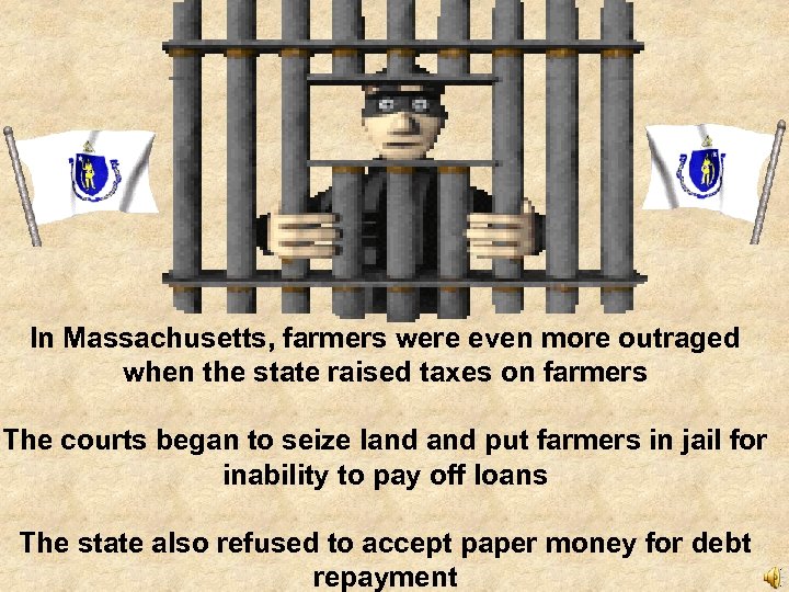 In Massachusetts, farmers were even more outraged when the state raised taxes on farmers