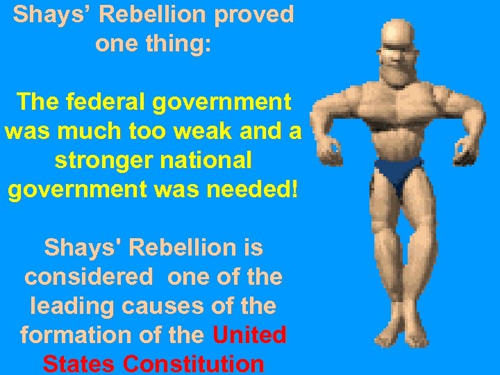 Shays’ Rebellion proved one thing: The federal government was much too weak and a