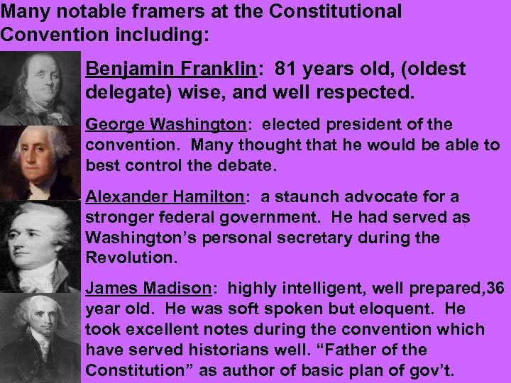 Many notable framers at the Constitutional Convention including: Benjamin Franklin: 81 years old, (oldest