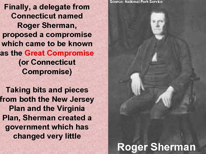 Finally, a delegate from Connecticut named Roger Sherman, proposed a compromise which came to