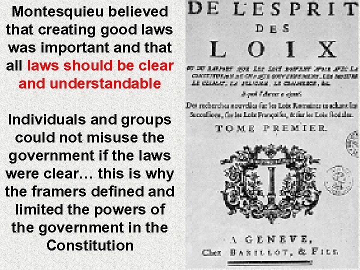 Montesquieu believed that creating good laws was important and that all laws should be