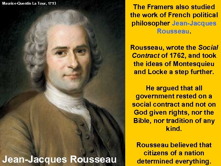 Maurice-Quentin La Tour, 1753 The Framers also studied the work of French political philosopher
