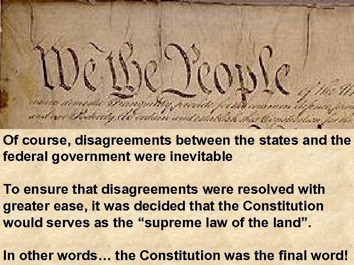 Of course, disagreements between the states and the federal government were inevitable To ensure