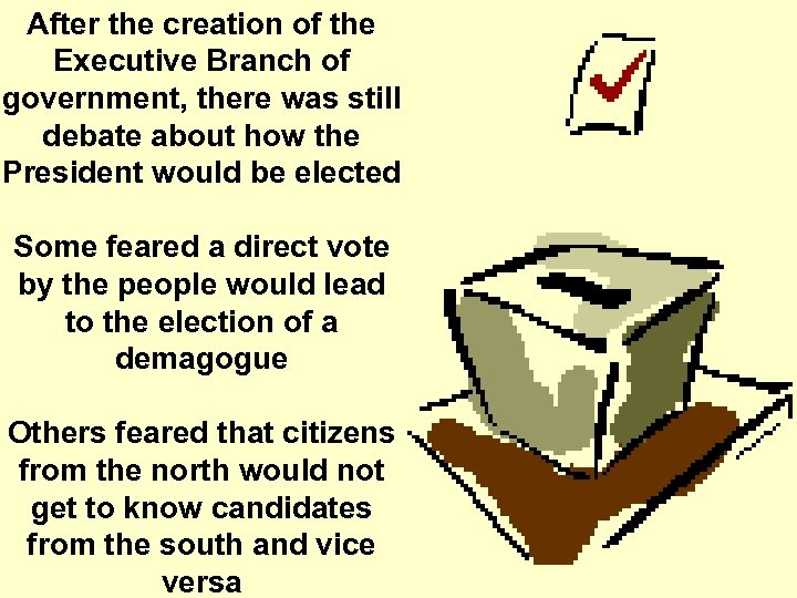 After the creation of the Executive Branch of government, there was still debate about