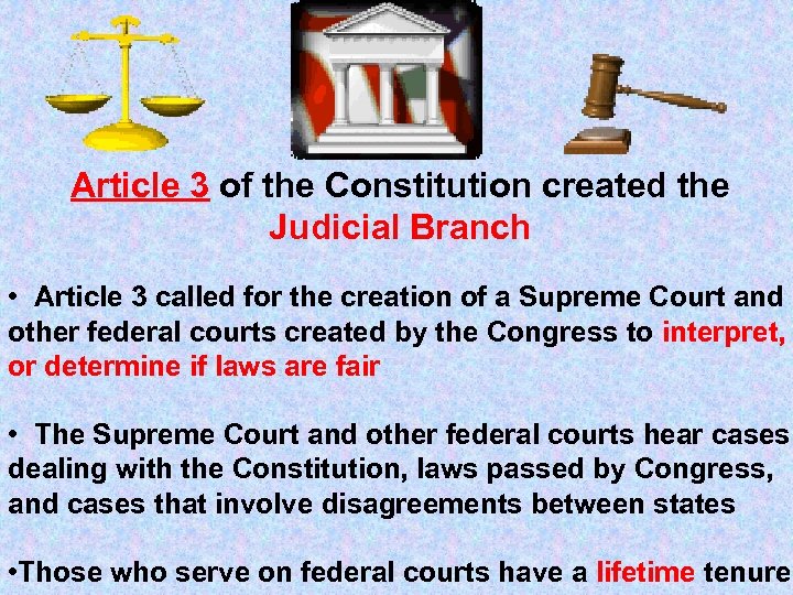 Article 3 of the Constitution created the Judicial Branch • Article 3 called for