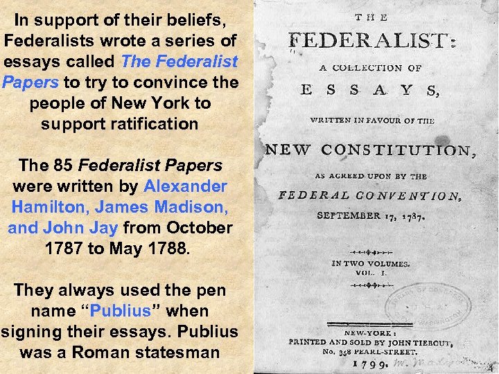 In support of their beliefs, Federalists wrote a series of essays called The Federalist