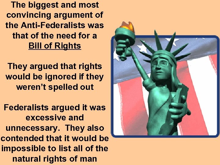 The biggest and most convincing argument of the Anti-Federalists was that of the need