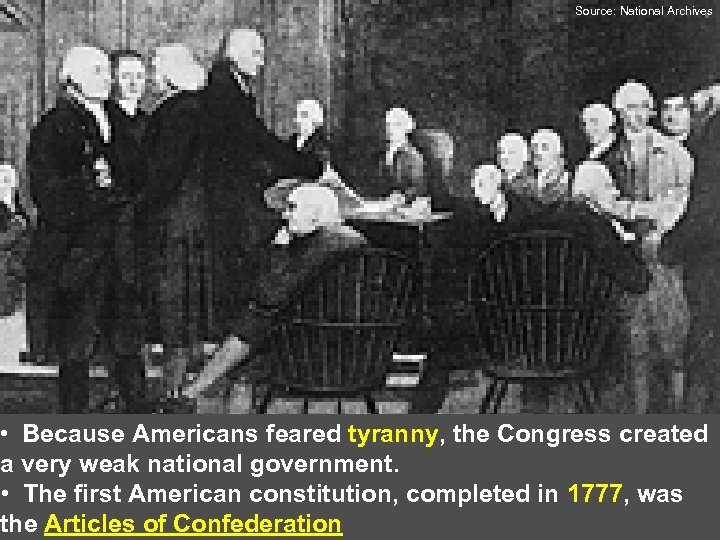 Source: National Archives • Because Americans feared tyranny, the Congress created a very weak