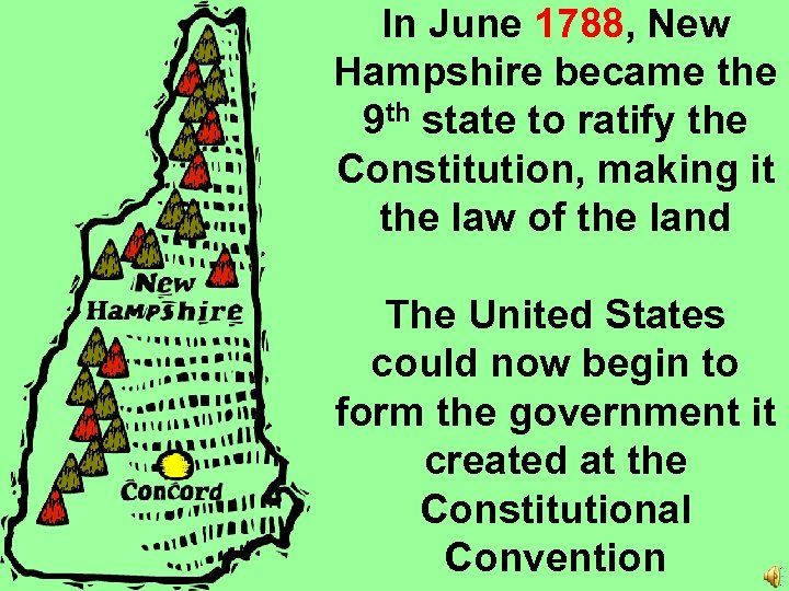In June 1788, New Hampshire became the 9 th state to ratify the Constitution,