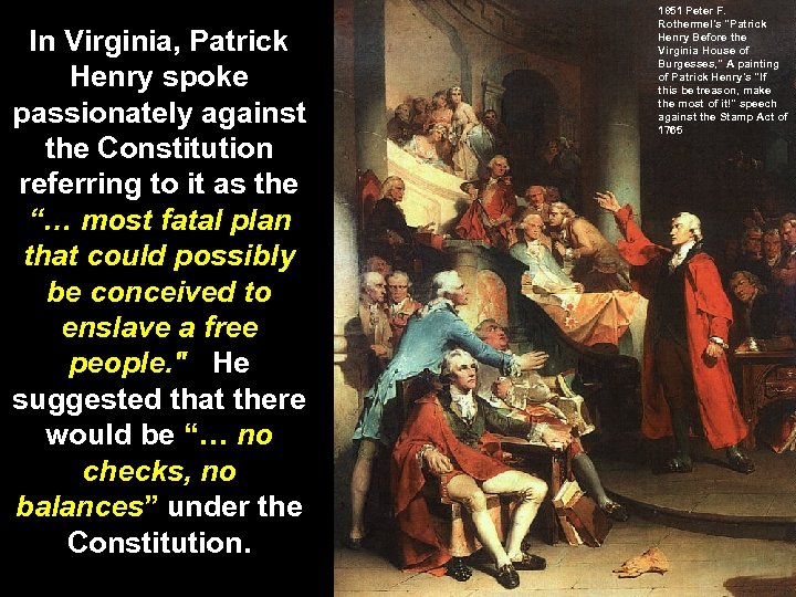 In Virginia, Patrick Henry spoke passionately against the Constitution referring to it as the