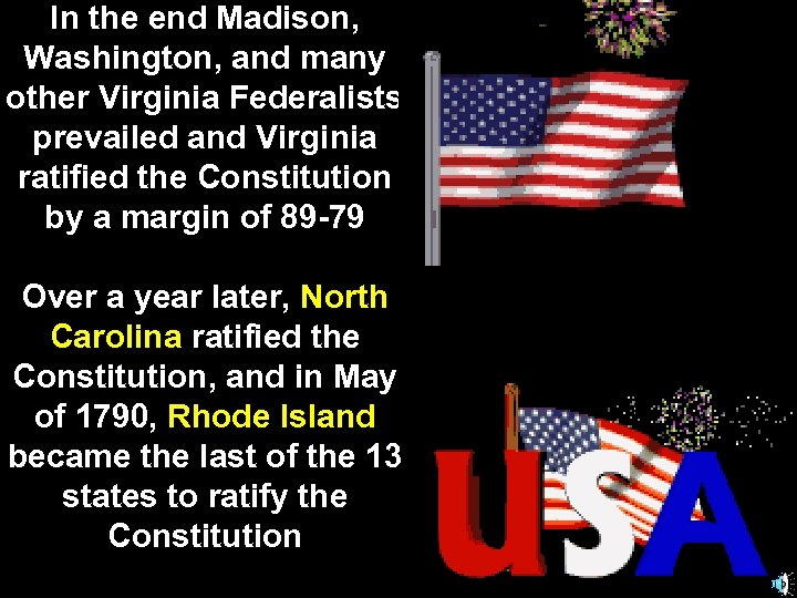 In the end Madison, Washington, and many other Virginia Federalists prevailed and Virginia ratified