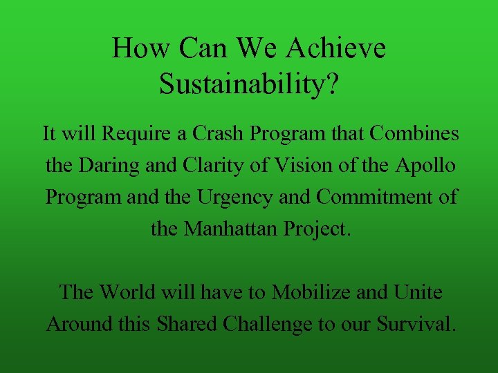 How Can We Achieve Sustainability? It will Require a Crash Program that Combines the